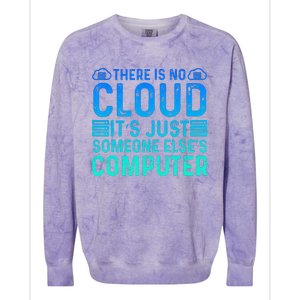 Tech Humor There Is No Cloud Just Someone Elses Computer Colorblast Crewneck Sweatshirt