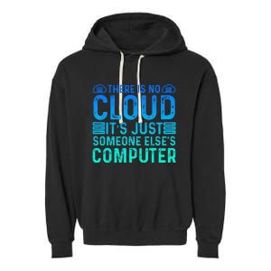 Tech Humor There Is No Cloud Just Someone Elses Computer Garment-Dyed Fleece Hoodie