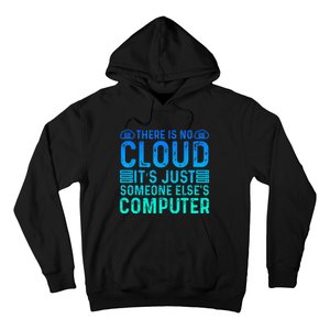 Tech Humor There Is No Cloud Just Someone Elses Computer Hoodie