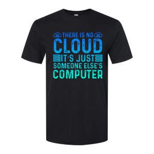 Tech Humor There Is No Cloud Just Someone Elses Computer Softstyle CVC T-Shirt