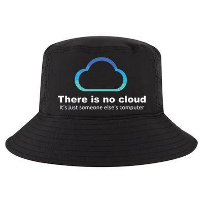 Tech Humor There Is No Cloud Just Someone Elses Computer Cool Comfort Performance Bucket Hat