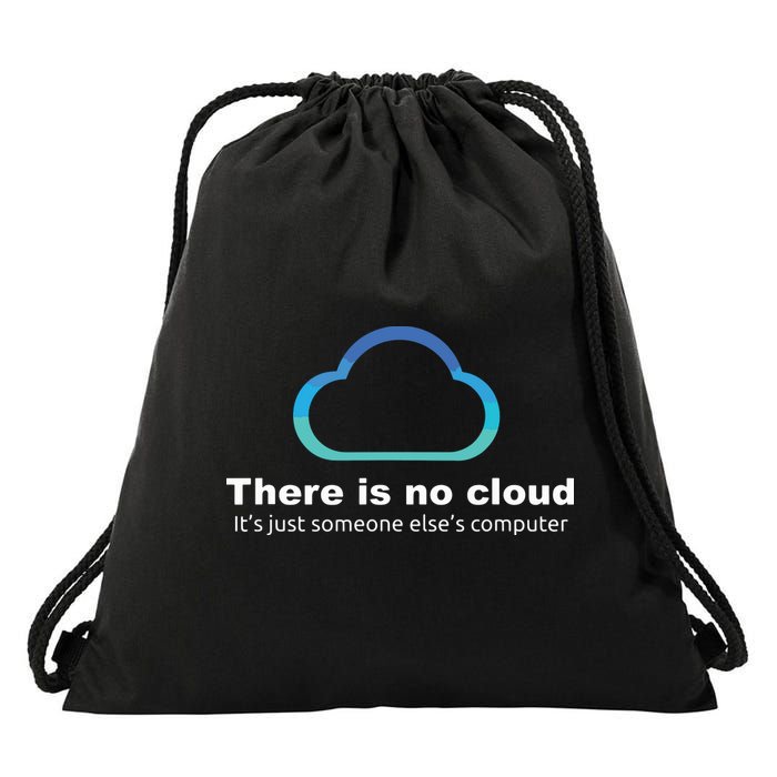 Tech Humor There Is No Cloud Just Someone Elses Computer Drawstring Bag
