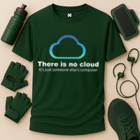 Tech Humor There Is No Cloud Just Someone Elses Computer Cooling Performance Crew T-Shirt