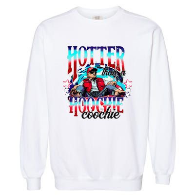 Trump Hotter Than A Hoochie Coochie Garment-Dyed Sweatshirt