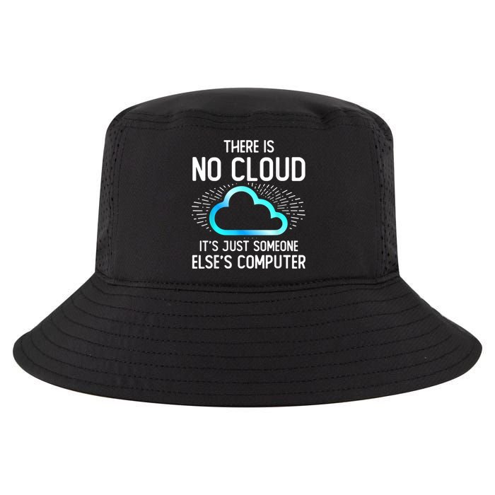 Tech Humor There Is No Cloud, Just Someone Else's Computer Cool Comfort Performance Bucket Hat