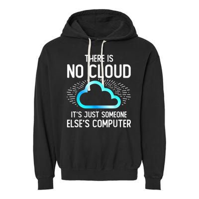 Tech Humor There Is No Cloud, Just Someone Else's Computer Garment-Dyed Fleece Hoodie