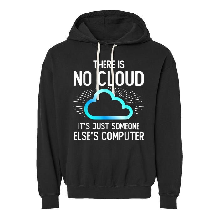 Tech Humor There Is No Cloud, Just Someone Else's Computer Garment-Dyed Fleece Hoodie