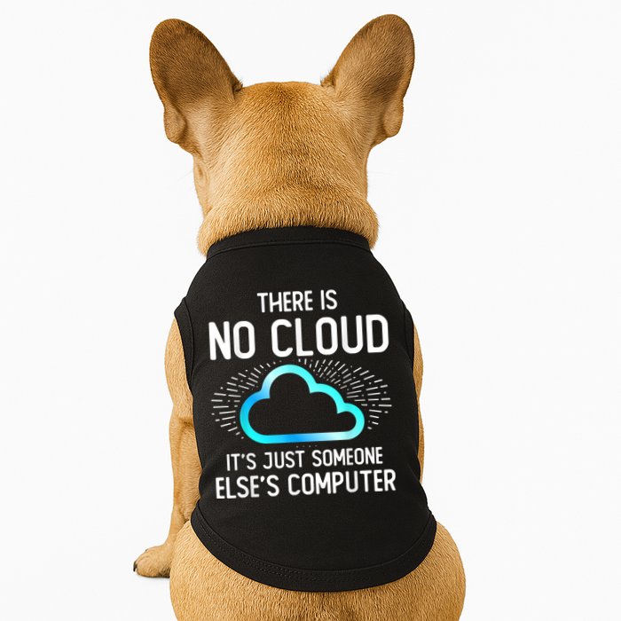 Tech Humor There Is No Cloud, Just Someone Else's Computer Doggie Tank