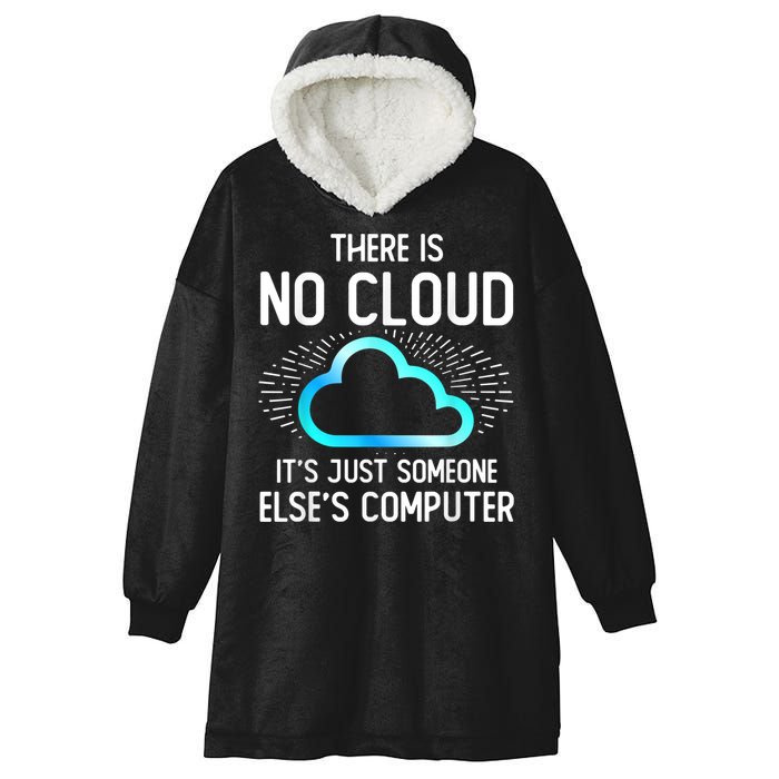 Tech Humor There Is No Cloud, Just Someone Else's Computer Hooded Wearable Blanket