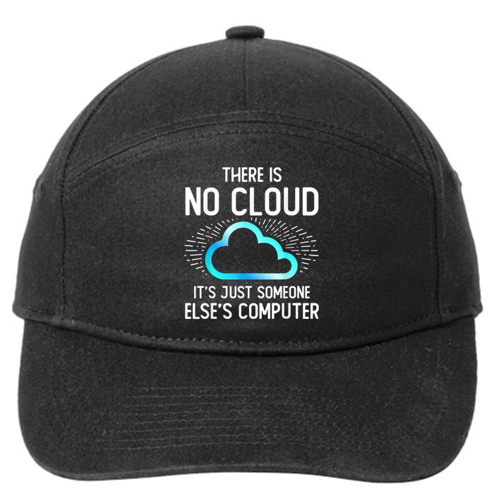 Tech Humor There Is No Cloud, Just Someone Else's Computer 7-Panel Snapback Hat