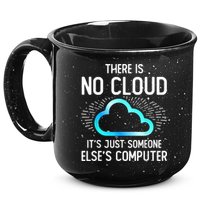 Tech Humor There Is No Cloud, Just Someone Else's Computer 15oz Campfire Ceramic Mug