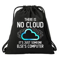 Tech Humor There Is No Cloud, Just Someone Else's Computer Drawstring Bag