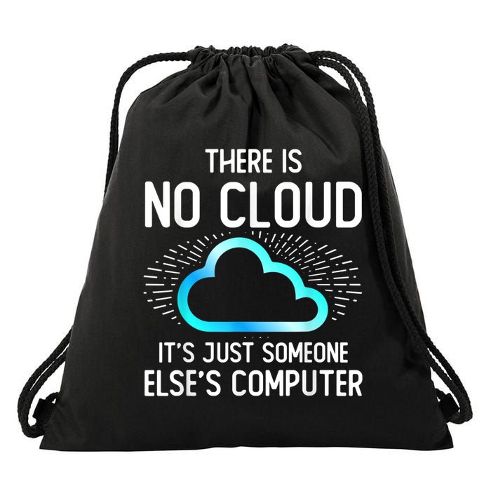 Tech Humor There Is No Cloud, Just Someone Else's Computer Drawstring Bag