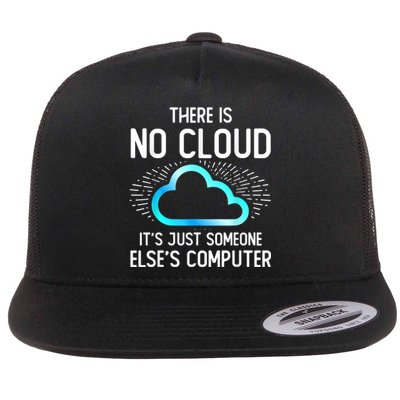 Tech Humor There Is No Cloud, Just Someone Else's Computer Flat Bill Trucker Hat