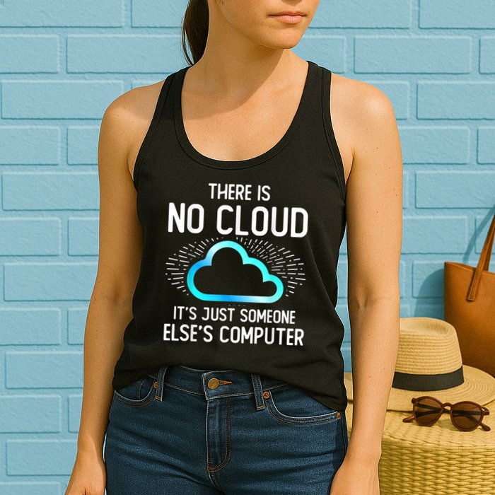 Tech Humor There Is No Cloud, Just Someone Else's Computer Womens Tank Top