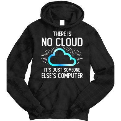 Tech Humor There Is No Cloud, Just Someone Else's Computer Tie Dye Hoodie