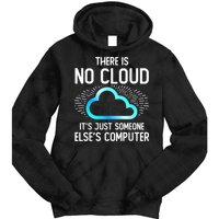 Tech Humor There Is No Cloud, Just Someone Else's Computer Tie Dye Hoodie