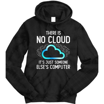 Tech Humor There Is No Cloud, Just Someone Else's Computer Tie Dye Hoodie