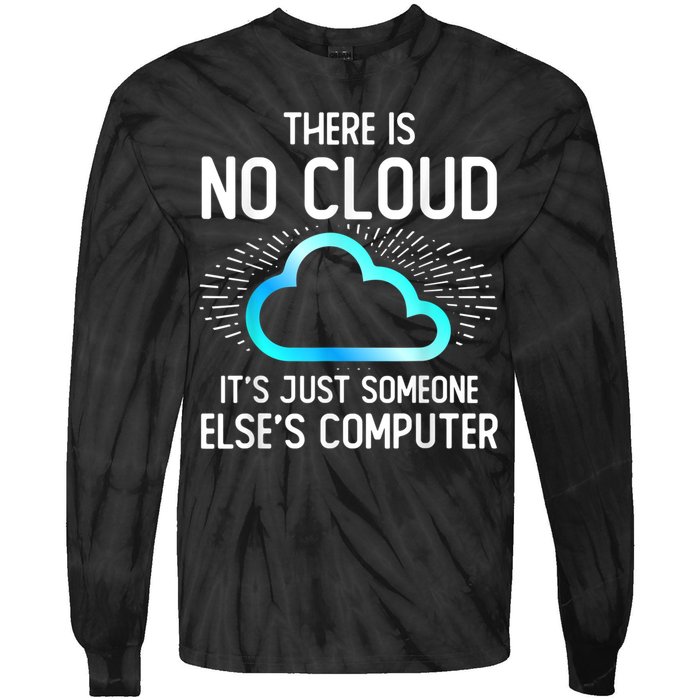 Tech Humor There Is No Cloud, Just Someone Else's Computer Tie-Dye Long Sleeve Shirt