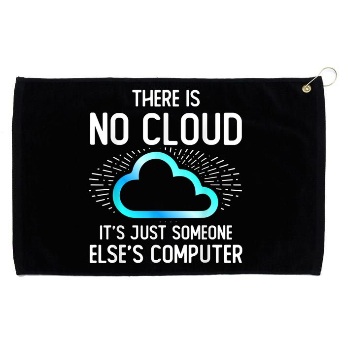 Tech Humor There Is No Cloud, Just Someone Else's Computer Grommeted Golf Towel