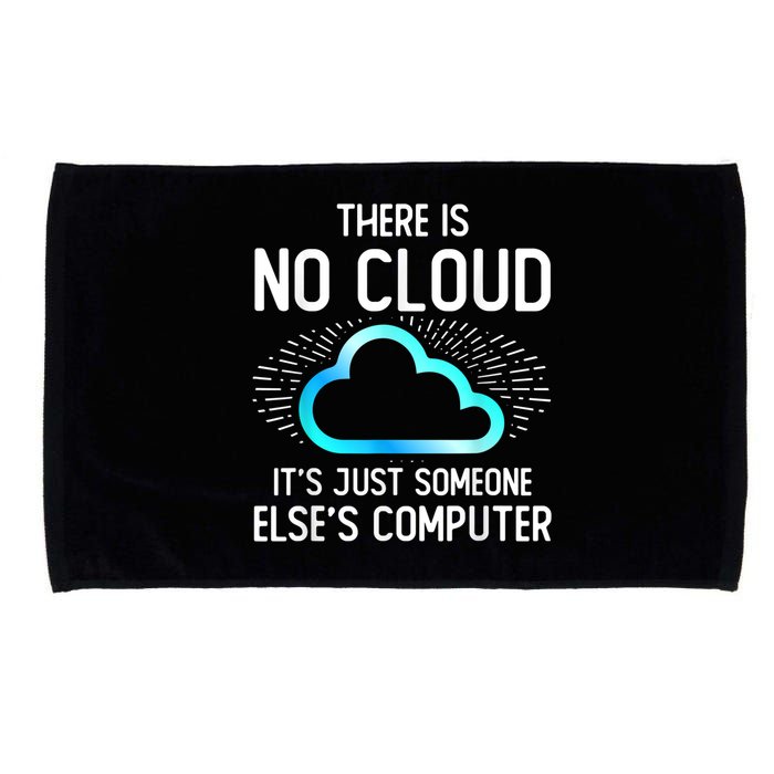Tech Humor There Is No Cloud, Just Someone Else's Computer Microfiber Hand Towel