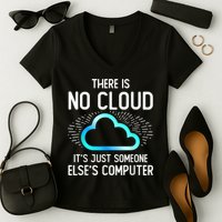 Tech Humor There Is No Cloud, Just Someone Else's Computer Women's V-Neck T-Shirt