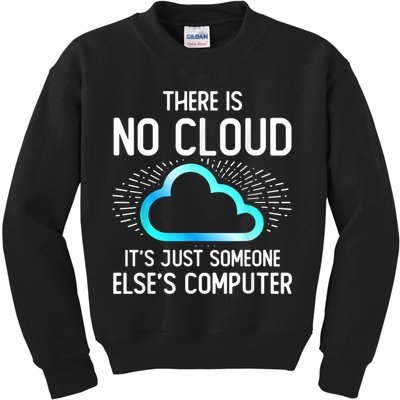Tech Humor There Is No Cloud, Just Someone Else's Computer Kids Sweatshirt
