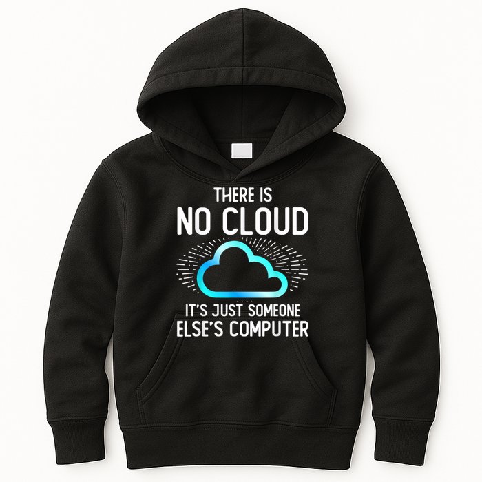 Tech Humor There Is No Cloud, Just Someone Else's Computer Kids Hoodie