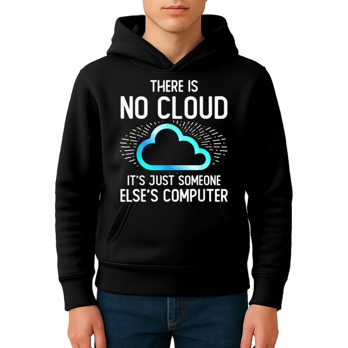 Tech Humor There Is No Cloud, Just Someone Else's Computer Kids Hoodie