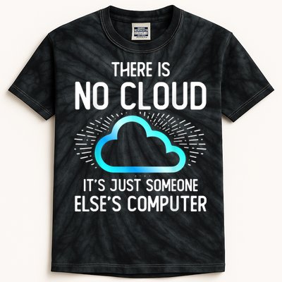 Tech Humor There Is No Cloud, Just Someone Else's Computer Kids Tie-Dye T-Shirt