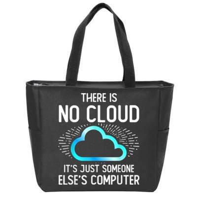 Tech Humor There Is No Cloud, Just Someone Else's Computer Zip Tote Bag