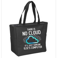 Tech Humor There Is No Cloud, Just Someone Else's Computer Zip Tote Bag