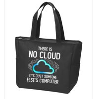 Tech Humor There Is No Cloud, Just Someone Else's Computer Zip Tote Bag