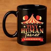 Tiny Human Tamer Circus Birthday Party Circus Costume 11oz C Handle Ceramic Mug