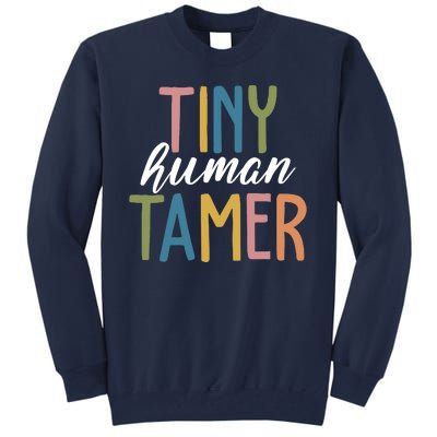 Tiny Human Tamer Kindergarten Teacher Tall Sweatshirt