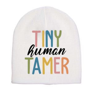 Tiny Human Tamer Kindergarten Teacher Short Acrylic Beanie