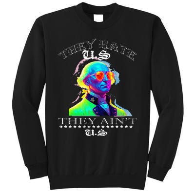 They Hate Us Cuz They AinT Us Funny 4th Of July Sweatshirt