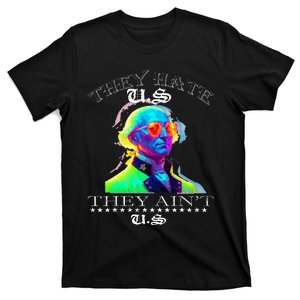 They Hate Us Cuz They AinT Us Funny 4th Of July T-Shirt