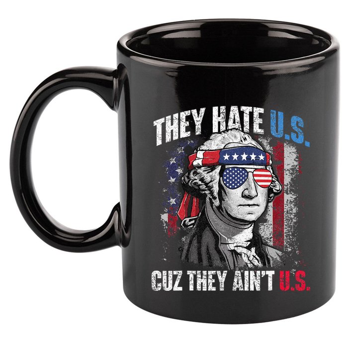 They Hate Us Cuz They Ain't Us USA American Flag 4th of July 11oz C Handle Ceramic Mug