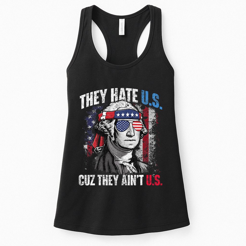 They Hate Us Cuz They Ain't Us USA American Flag 4th of July Womens Tank Top