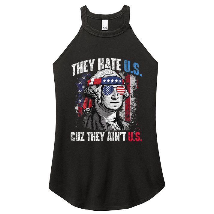 They Hate Us Cuz They Ain't Us USA American Flag 4th of July Women's Perfect Tri Rocker Tank