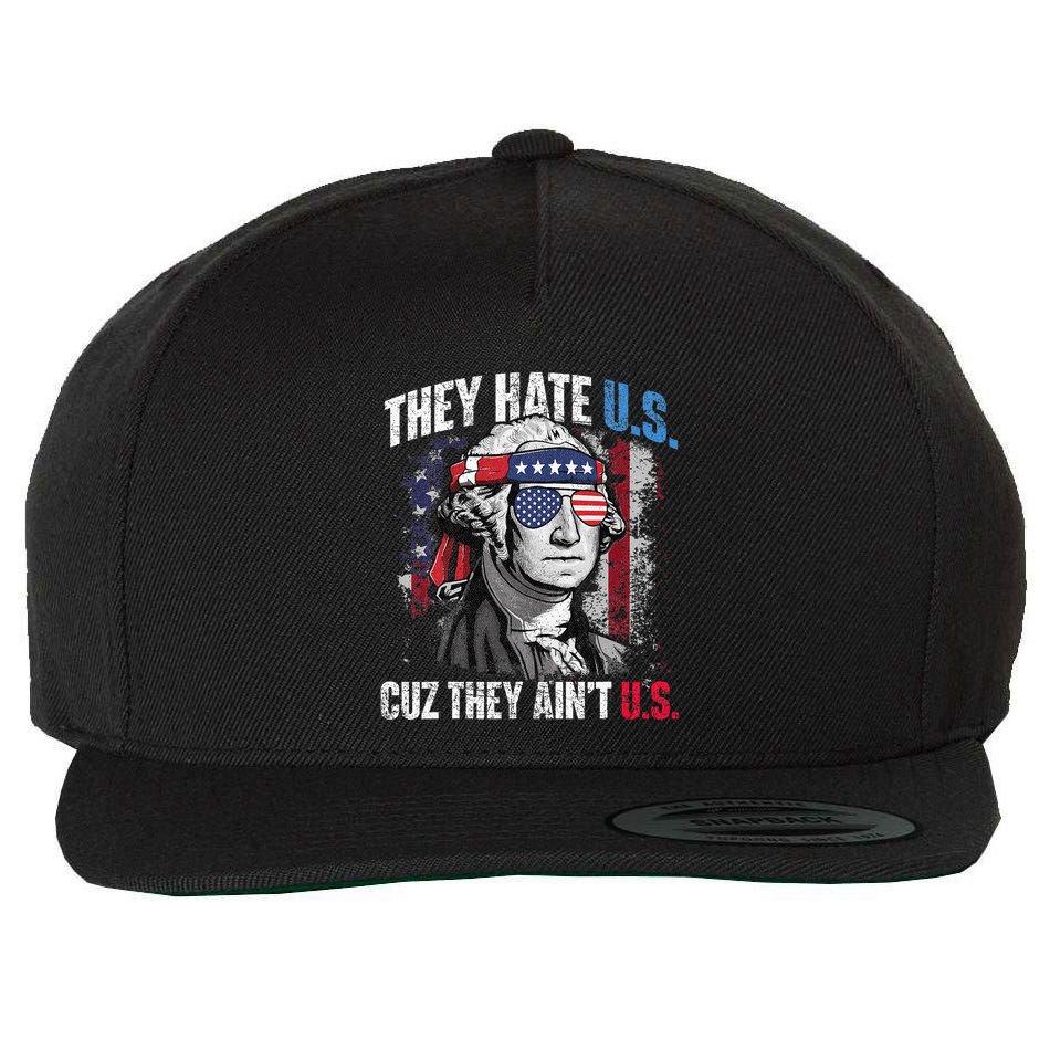 They Hate Us Cuz They Ain't Us USA American Flag 4th of July Wool Snapback Cap