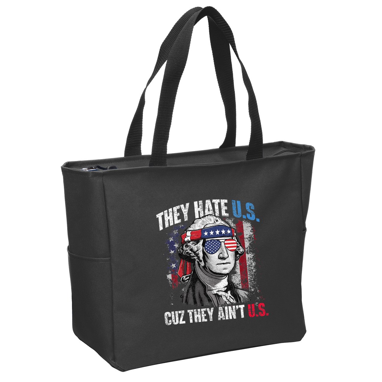 They Hate Us Cuz They Ain't Us USA American Flag 4th of July Zip Tote Bag
