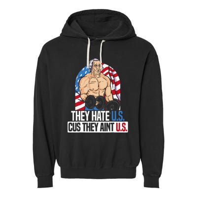 They Hate Us Cuz They AinT Us America Usa Flag Garment-Dyed Fleece Hoodie