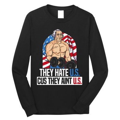 They Hate Us Cuz They AinT Us America Usa Flag Long Sleeve Shirt