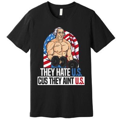 They Hate Us Cuz They AinT Us America Usa Flag Premium T-Shirt