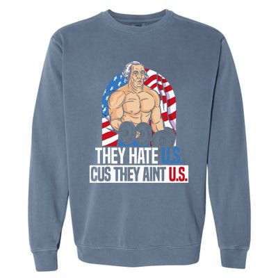 They Hate Us Cuz They AinT Us America Usa Flag Garment-Dyed Sweatshirt