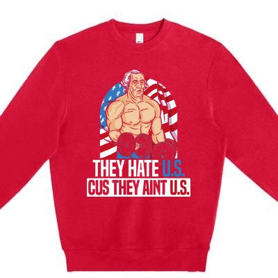 They Hate Us Cuz They AinT Us America Usa Flag Premium Crewneck Sweatshirt