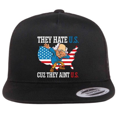 They Hate Us Cuz They AinT Us America Usa Flag Flat Bill Trucker Hat