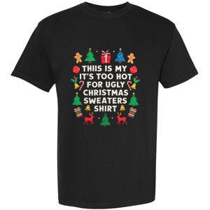 Too Hot Ugly Christmas Sweaters Funny Women Family Gifts Garment-Dyed Heavyweight T-Shirt